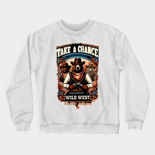 Take a chance Crewneck Sweatshirt